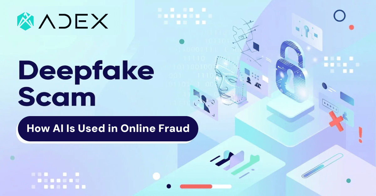 Adex - guide to deepfake scam tactics, AI online fraud risks, and stronger workflow defenses.