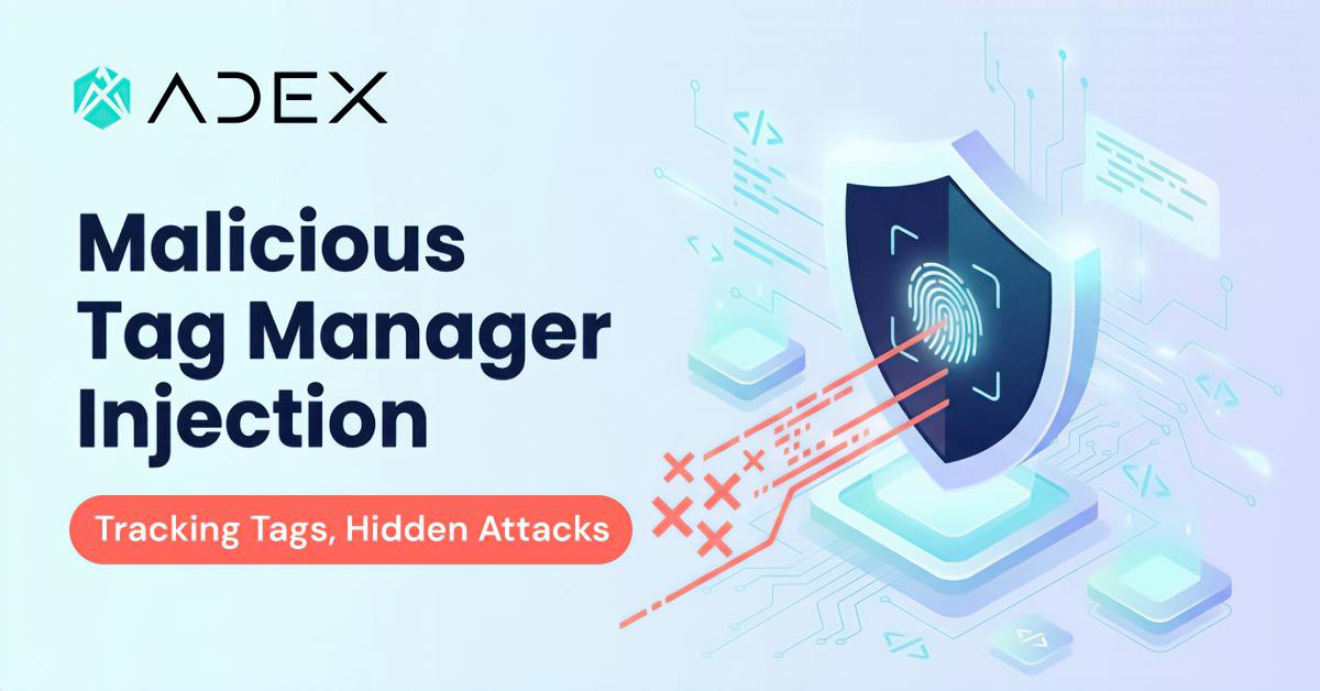 Adex - tag manager injection attack channel, showing how trusted tracking tags can become live code used for skimming, redirects, and trace-wiping.